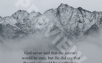 “God never said that the journey would be easy, but He did say that the arrival would be worthwhile.” – Max Lucado