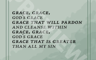 “Grace, Grace, God’s Grace, Grace that will pardon and cleanse within, Grace, Grace, God’s Grace, Grace that is greater than all my sin ” – Julia H. Johnston