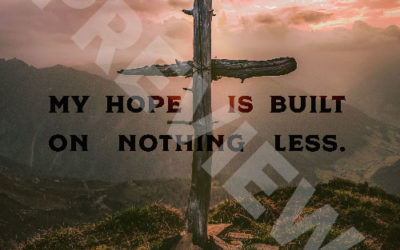 “My hope is built on nothing less.”