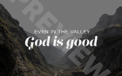 “Even in the valley God is good.”