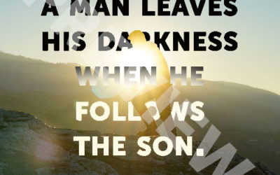 “A man leaves his darkness when he follows the Son.” – Larry Norman