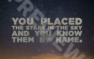 “You placed the stars in the sky and you know them by name”