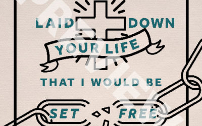 “You laid down your life that I would be set free.”