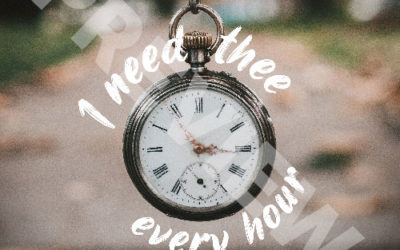 “I need thee every hour.”