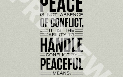 “Peace is not absence of conflict, it is the ability to handle conflict by peaceful means.” – Ronald Reagan