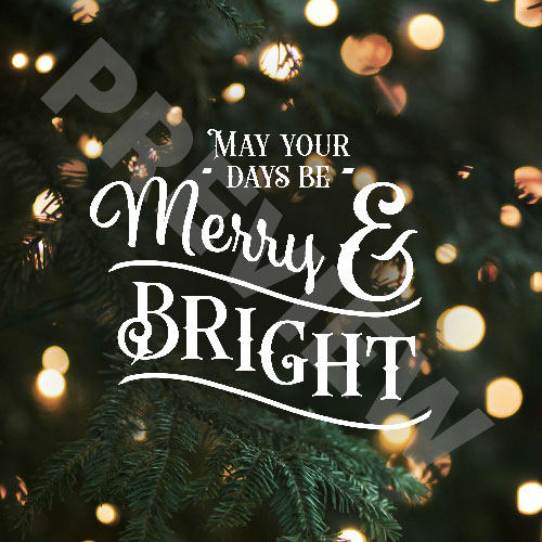 “May your days be merry and bright”