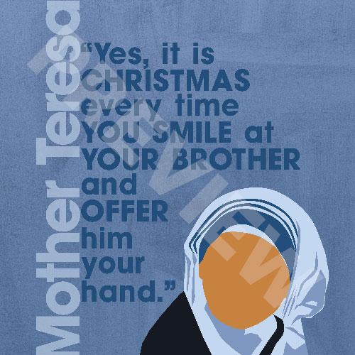 “Yes it is Christmas every time you smile at your brother and offer him your hand.” – Mother Teresa